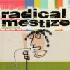 00ab88e96c8d6a0e3ed1527a7a1e131cace64f1b_0_0.jpeg Radical Mestizo Dospuntomil