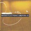 Basque Electronic Diaspora #2