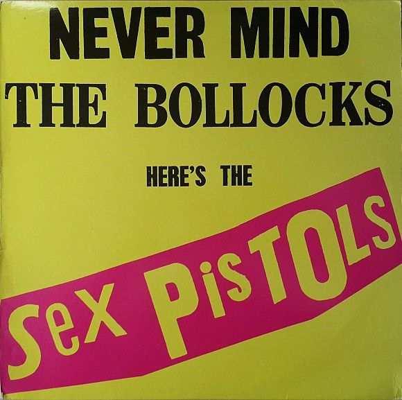 Never Mind The Bollocks Here's The Sex Pistols