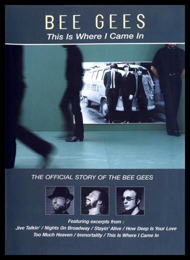 This Is Where I Came In - The Official Story Of The Bee Gees