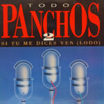 7e8f7183c740be2d9c49b44115d3f3bd63c6dde4_0_0.jpeg Todo Panchos 2 Si Tu Me Dices Ven (lodo)