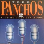 Todo Panchos 2 Si Tu Me Dices Ven (lodo)