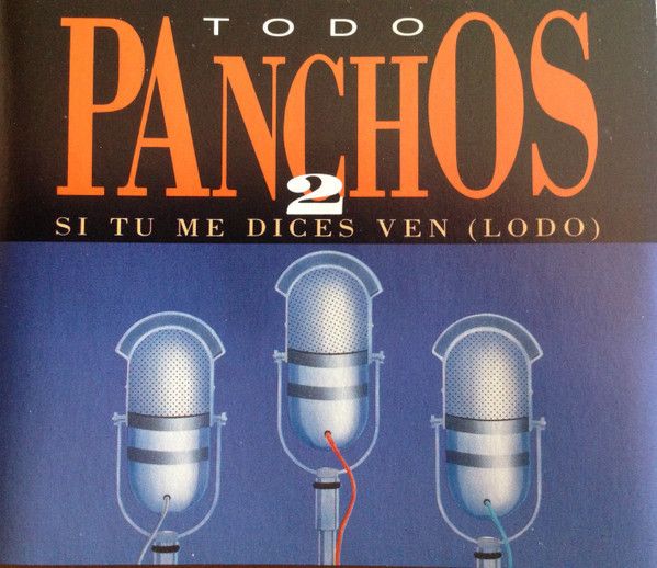 Todo Panchos 2 Si Tu Me Dices Ven (lodo)