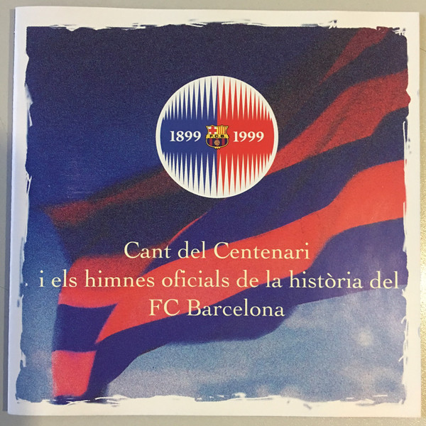 Cant Del Centenari I Els Himnes Oficials de la Història Del Fc Barcelona