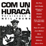 Com Un Huracà - Versionant A Neil Young
