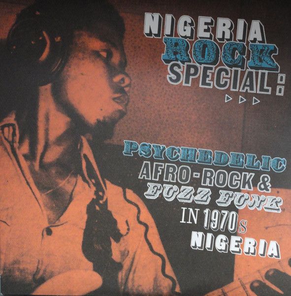 Nigeria Rock Special: Psychedelic Afro-Rock And Fuzz Funk In 1970s Nigeria