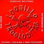 Por Amor / Chanel, Cocaina Y Don Perignon / El Rompeolas / Cadillac Solitario