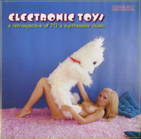 Electronic Toys (A Retrospective Of 70's Synthesizer Music)